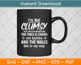 I’m Not Clumsy Just The Floor Hates Me The Table & Chairs Svg Digital Cutting File