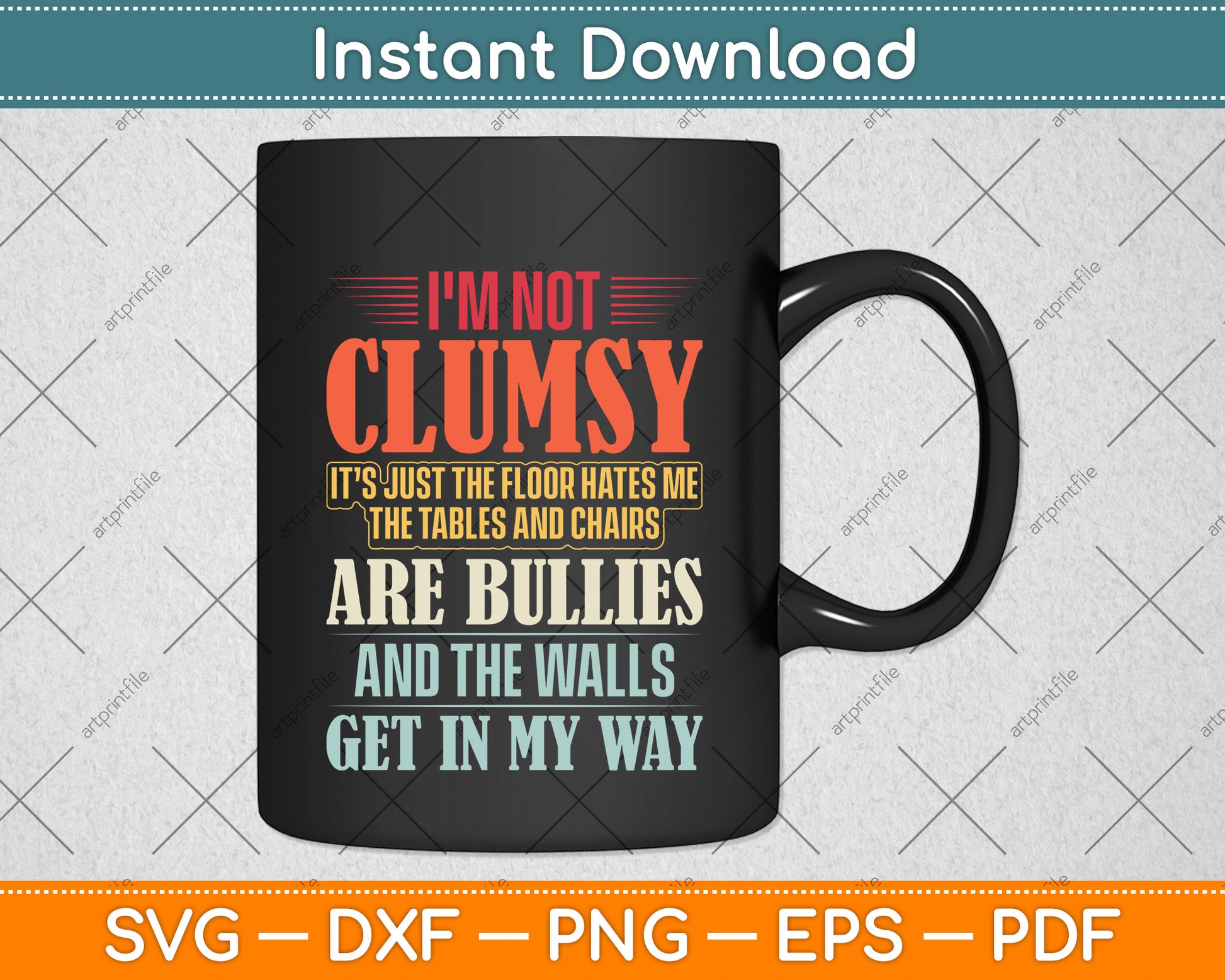 I'm Not Clumsy Sayings Sarcastic Funny Svg Png Dxf Digital Cutting File
