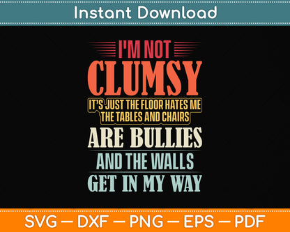 I'm Not Clumsy Sayings Sarcastic Funny Svg Png Dxf Digital Cutting File