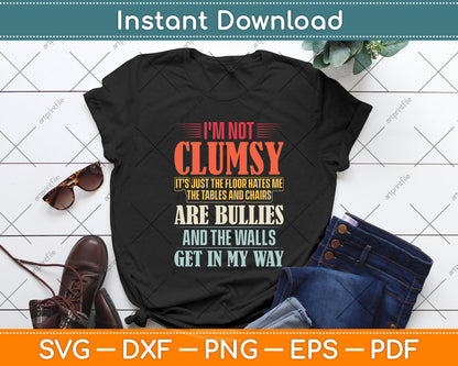 I'm Not Clumsy Sayings Sarcastic Funny Svg Png Dxf Digital Cutting File