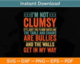 I'm Not Clumsy Sayings Sarcastic Funny Svg Digital Cutting File