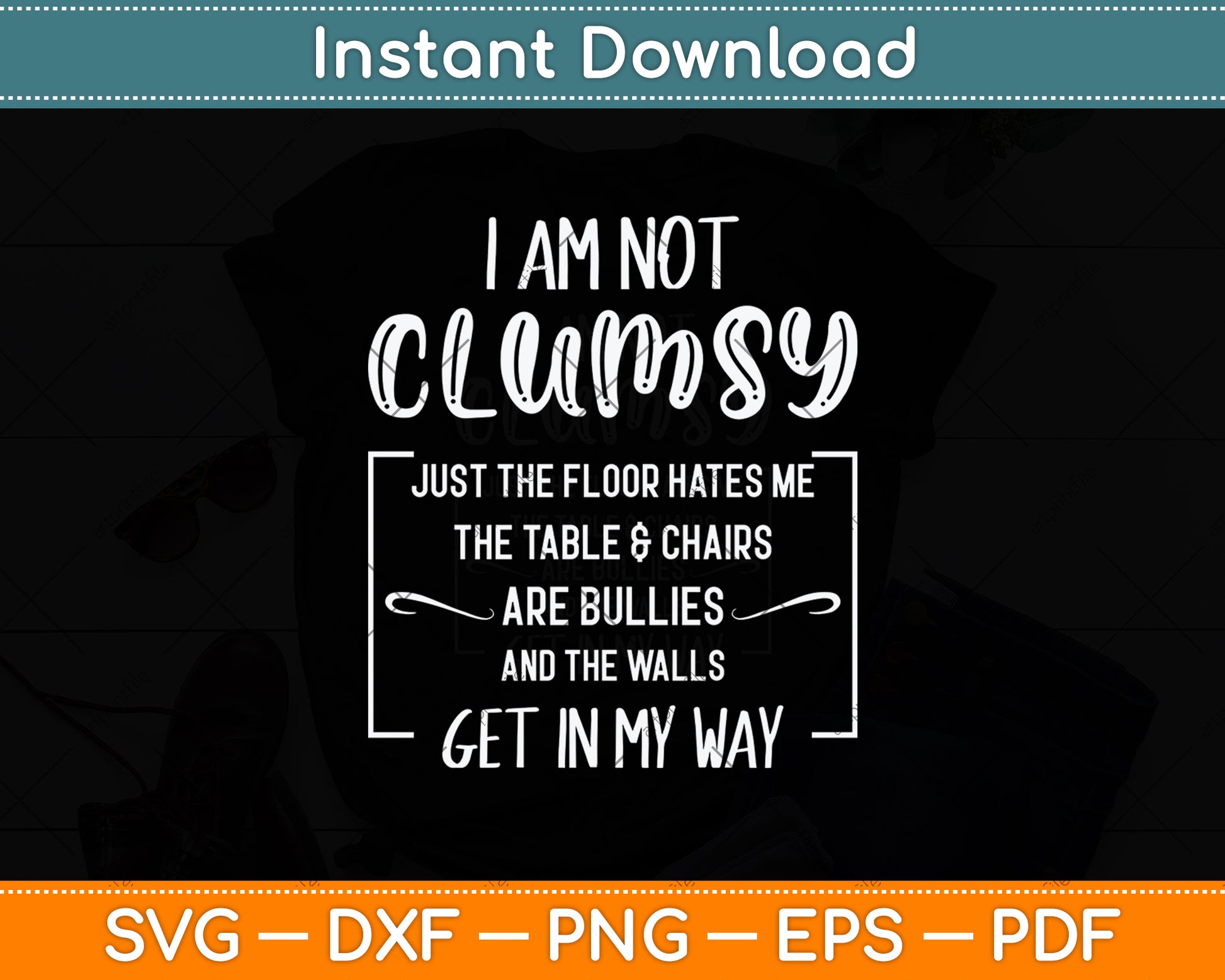 I'm Not Clumsy Funny Sayings Sarcastic Men Women Boys Girls Svg Digital Cutting File