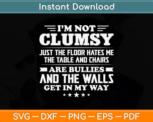 I'm Not Clumsy Just Sarcastic Funny Svg Png Dxf Digital Cutting File