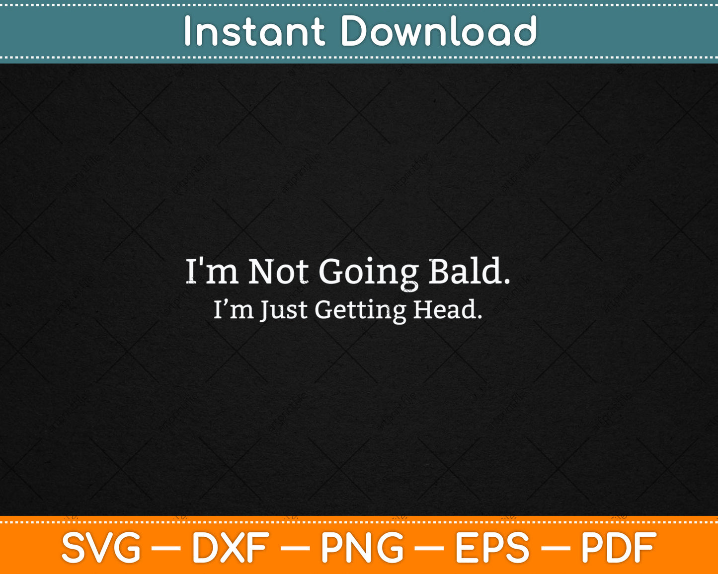 I'm Not Going Bald Just Getting Head Svg Digital Cutting File