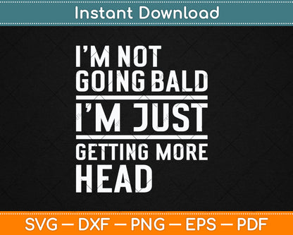 I'm Not Going Bald Just Getting Head Svg Design Digital Cutting File