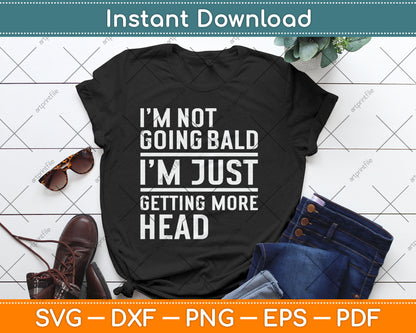 I'm Not Going Bald Just Getting Head Svg Design Digital Cutting File