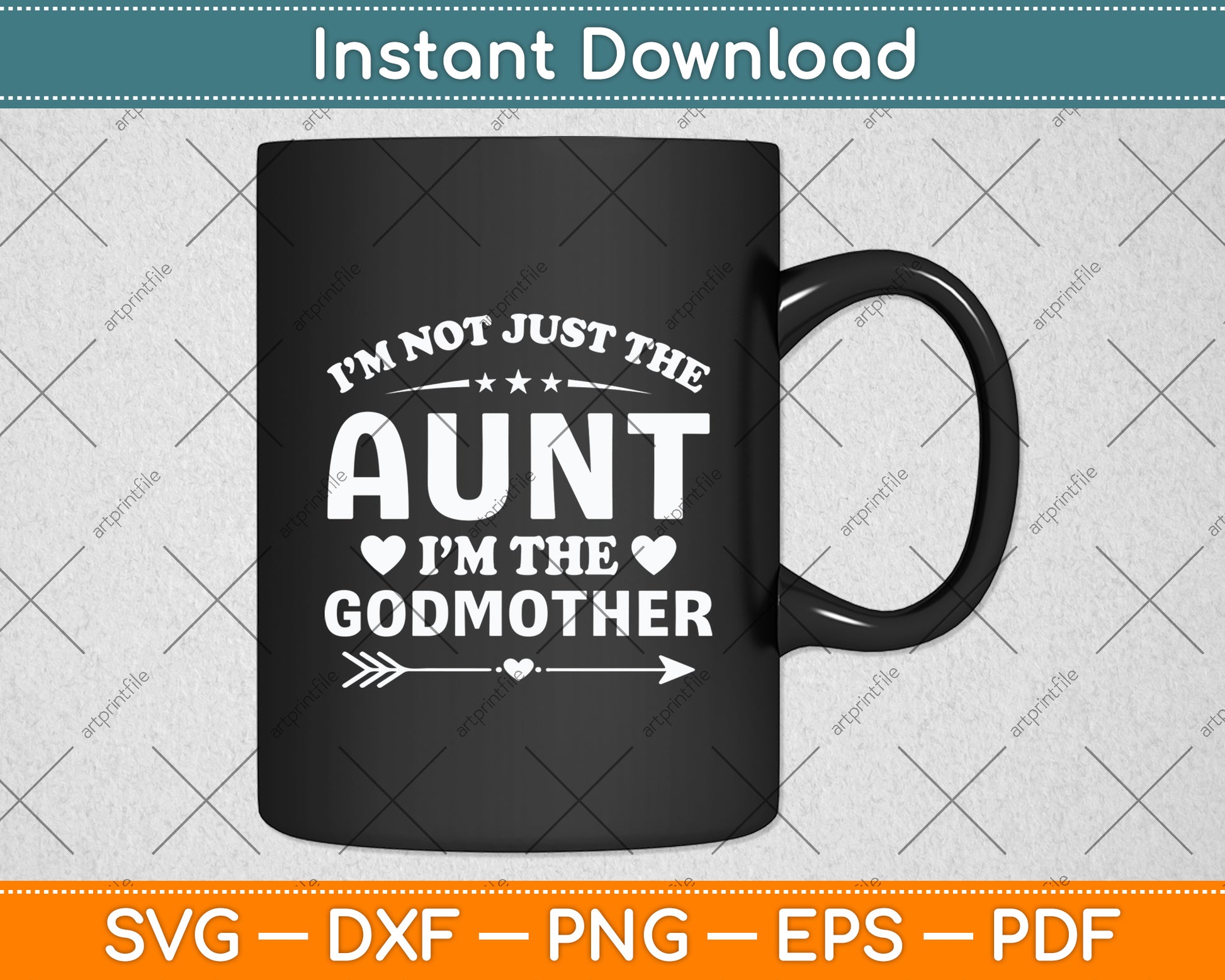 I’m Not Just The Aunt I’m The Godmother Svg Digital Cutting File