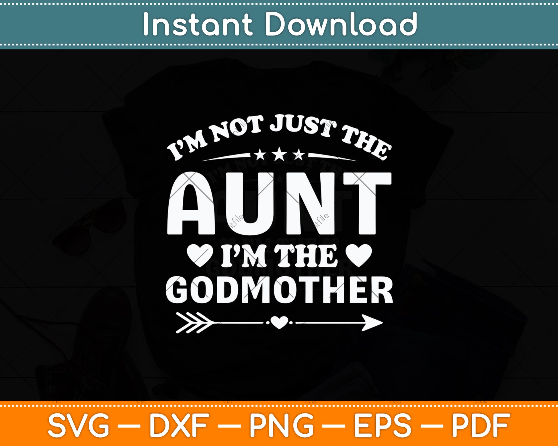 I’m Not Just The Aunt I’m The Godmother Svg Digital Cutting File