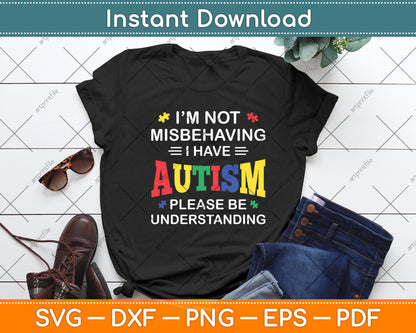 Autism Awareness I'm Not Misbehaving I Have Autism Svg Digital Cutting File