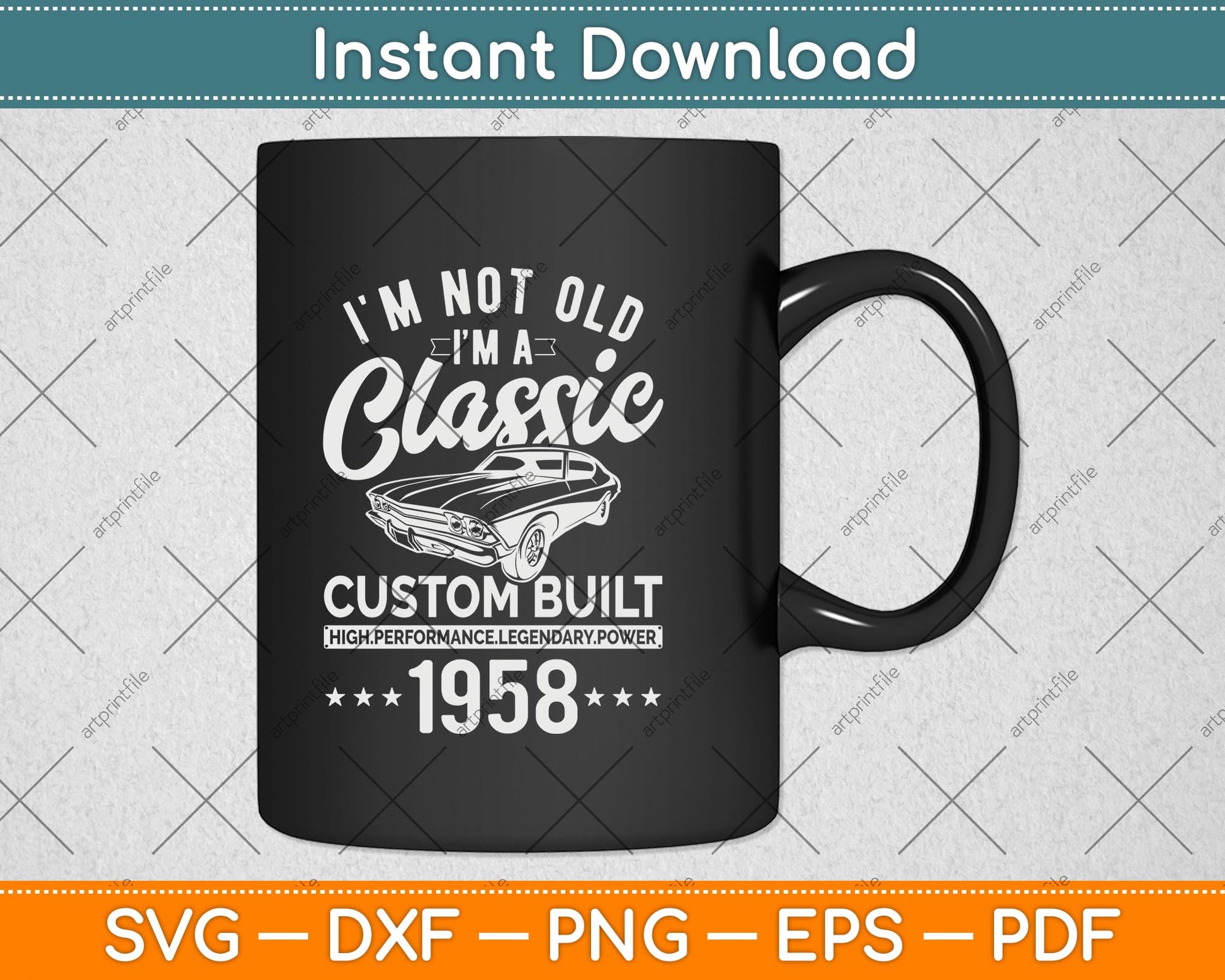 I'm Not Old I'm A Custom Built 1958 Classic Car Svg Png Dxf Digital Cutting File