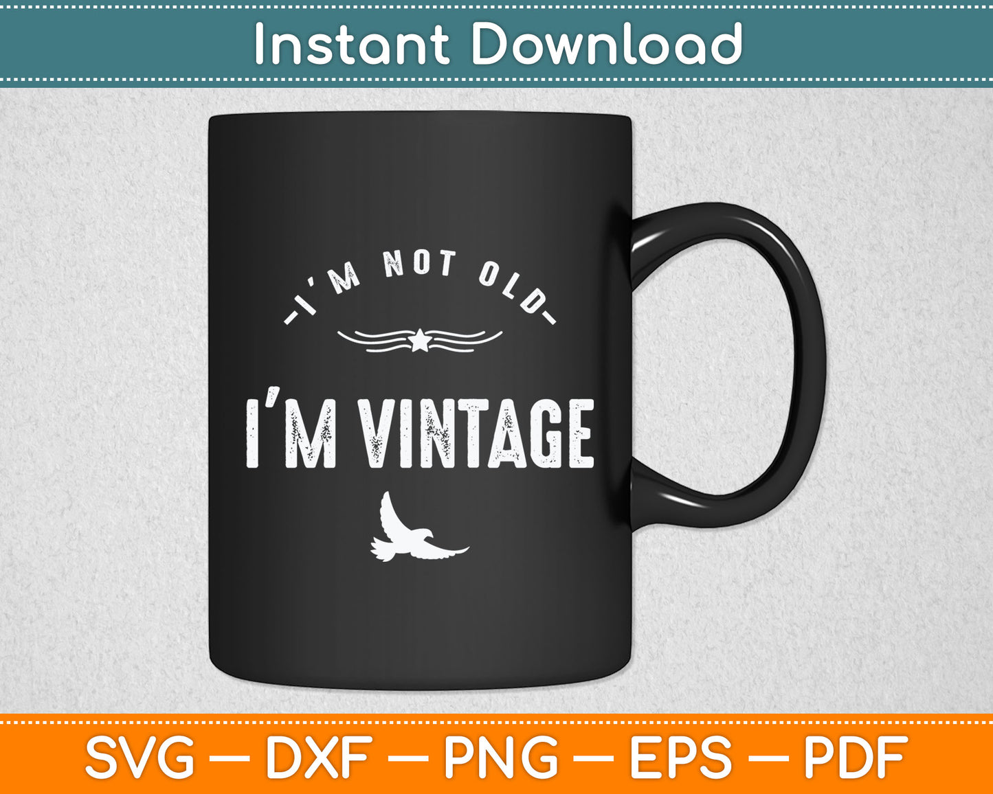 I'm Not Old I'm Vintage Funny Senior Citizen Svg Digital Cutting File