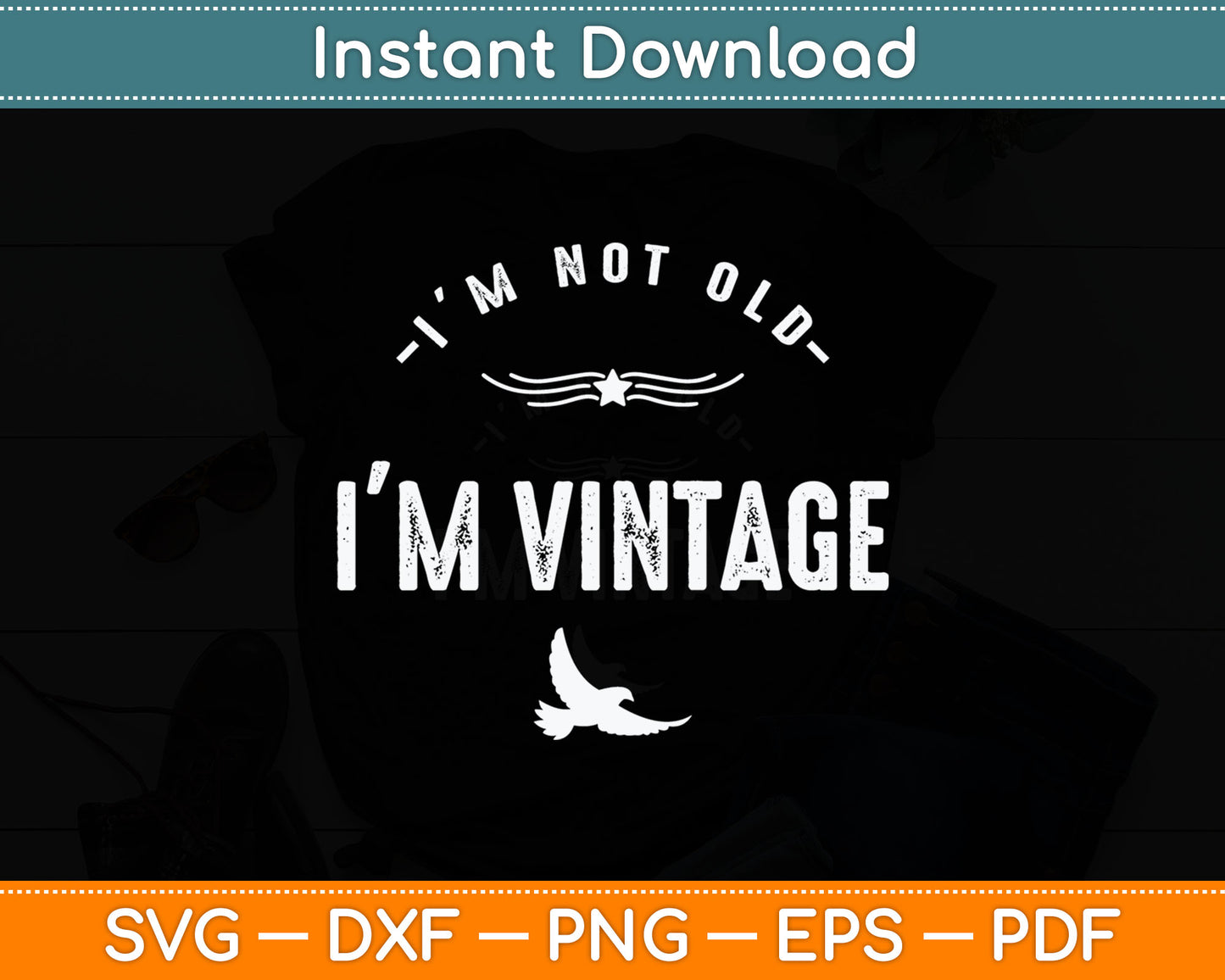 I'm Not Old I'm Vintage Funny Senior Citizen Svg Digital Cutting File