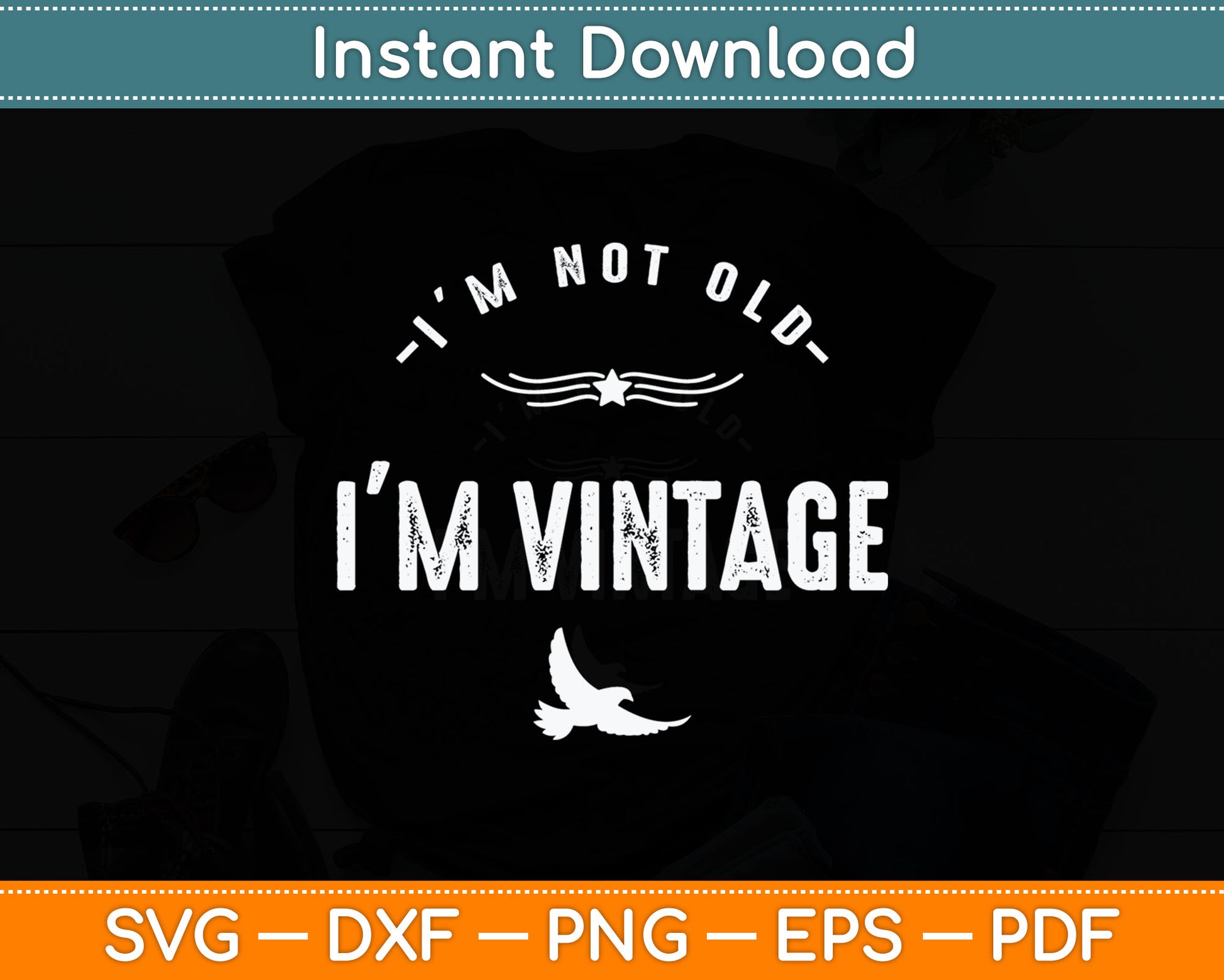 I'm Not Old I'm Vintage Funny Senior Citizen Svg Digital Cutting File