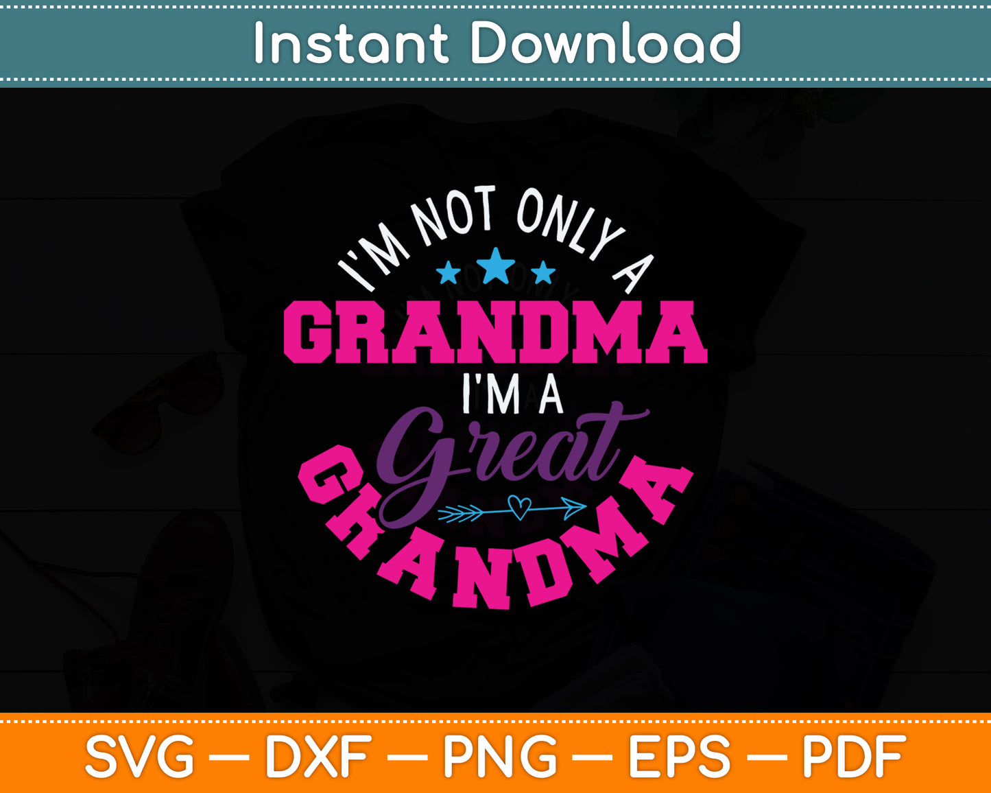 I'm Not Only A Grandma I'm A Great Grandma Svg Digital Cutting File