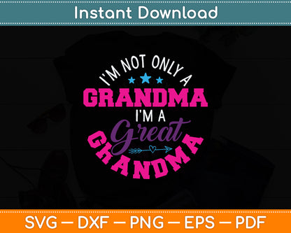 I'm Not Only A Grandma I'm A Great Grandma Svg Digital Cutting File