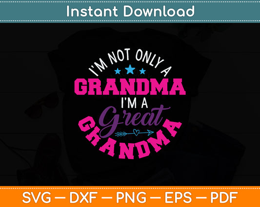 I'm Not Only A Grandma I'm A Great Grandma Svg Digital Cutting File