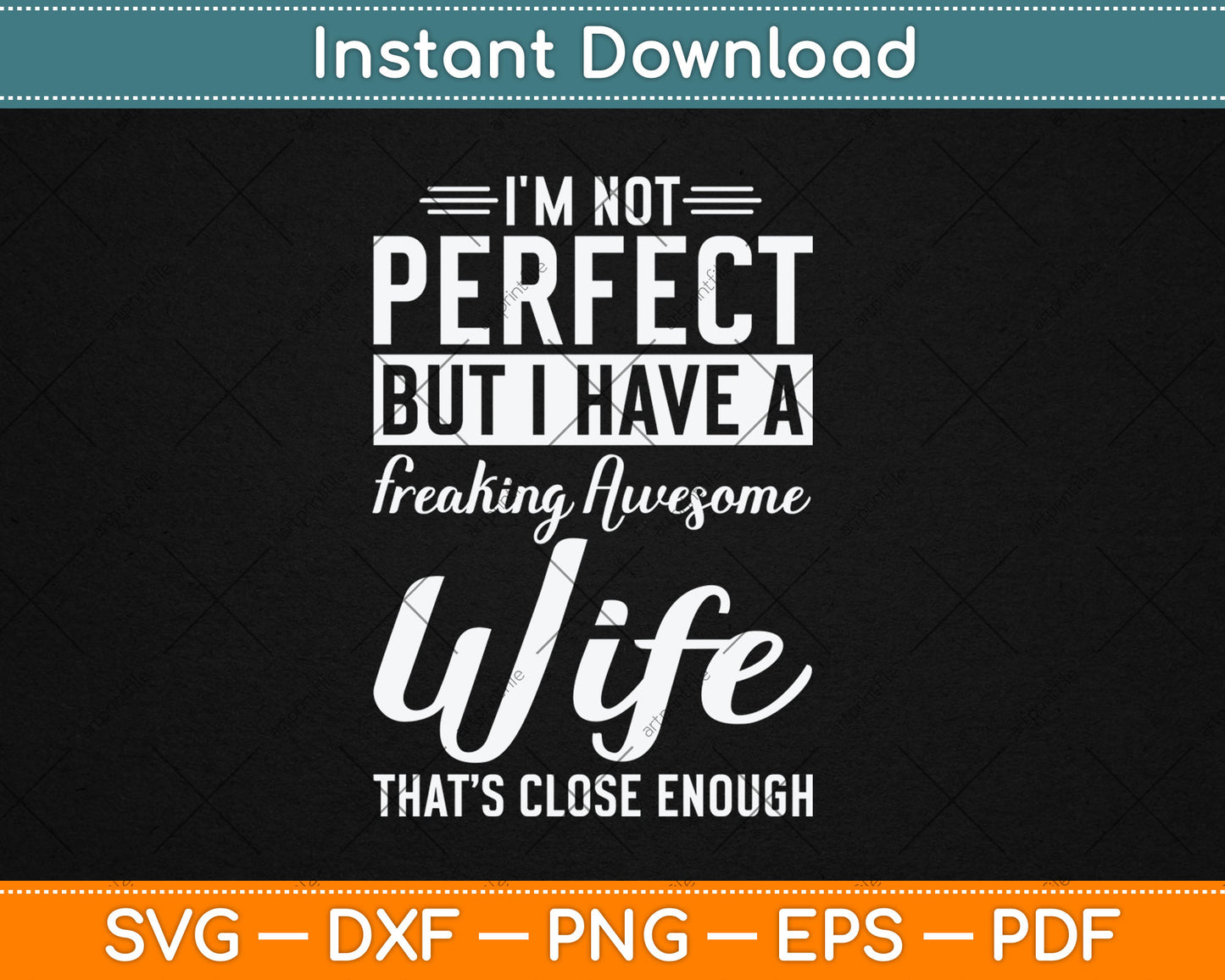 I'm Not Perfect But I Have A Freaking Awesome Wife Svg Digital Cutting File