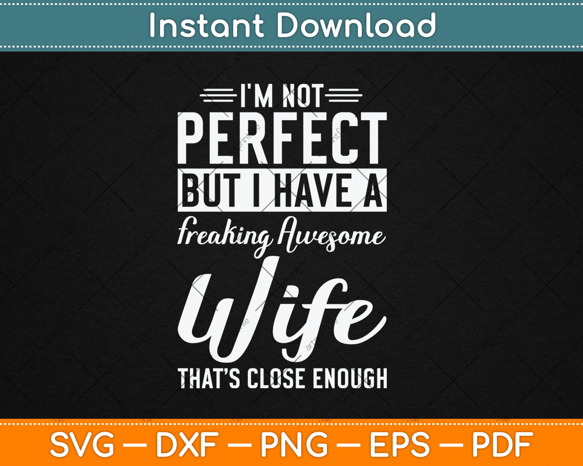 I'm Not Perfect But I Have A Freaking Awesome Wife Svg Digital Cutting File