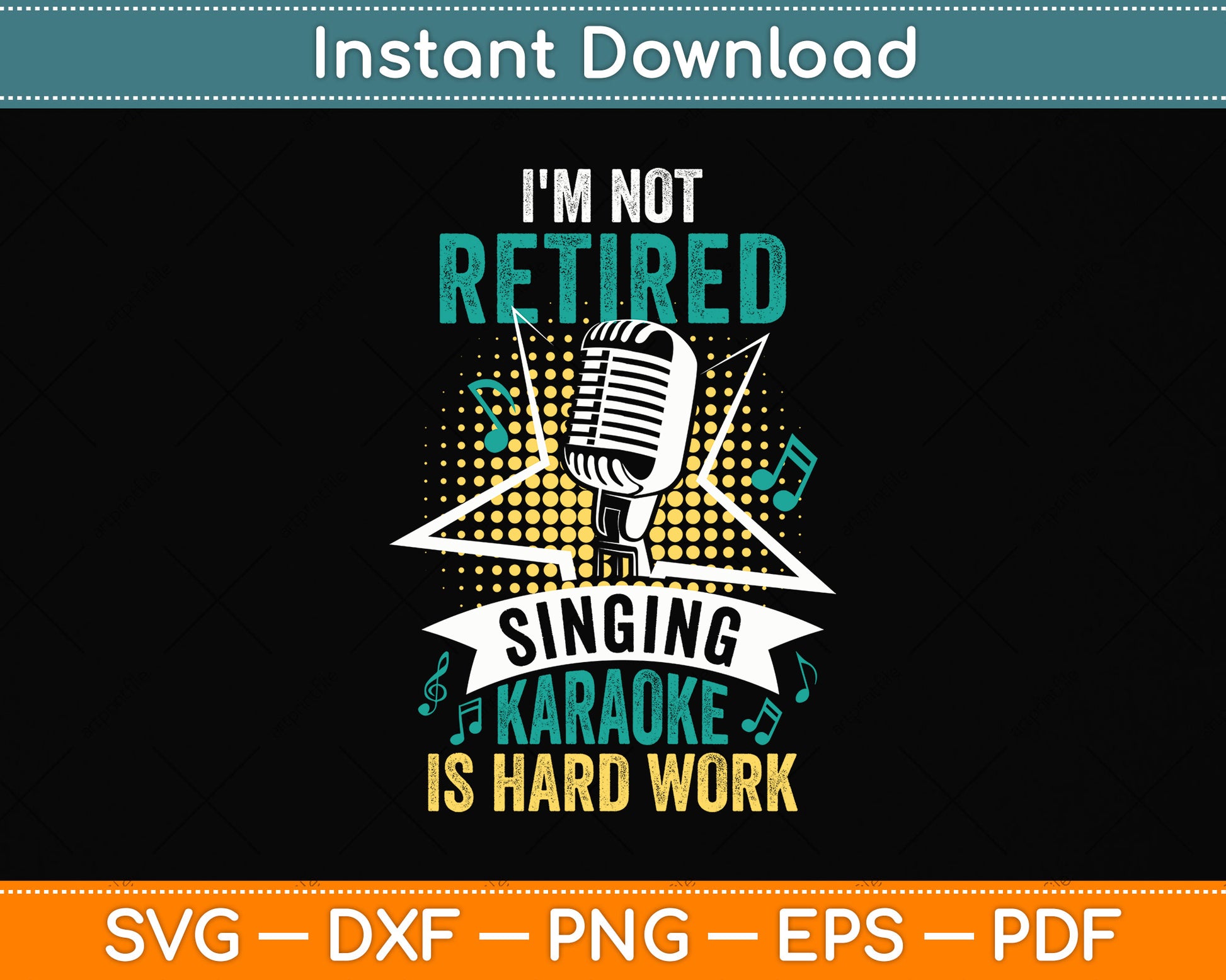 I'm Not Retired Singing Karaoke Is Hard Work Singer Svg Png Dxf Digital Cutting File