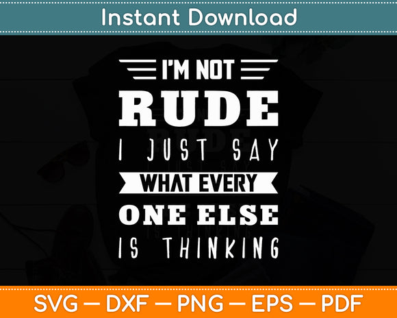 I'm Not Rude Sarcastic Saying Funny Svg Png Dxf Digital Cutting File