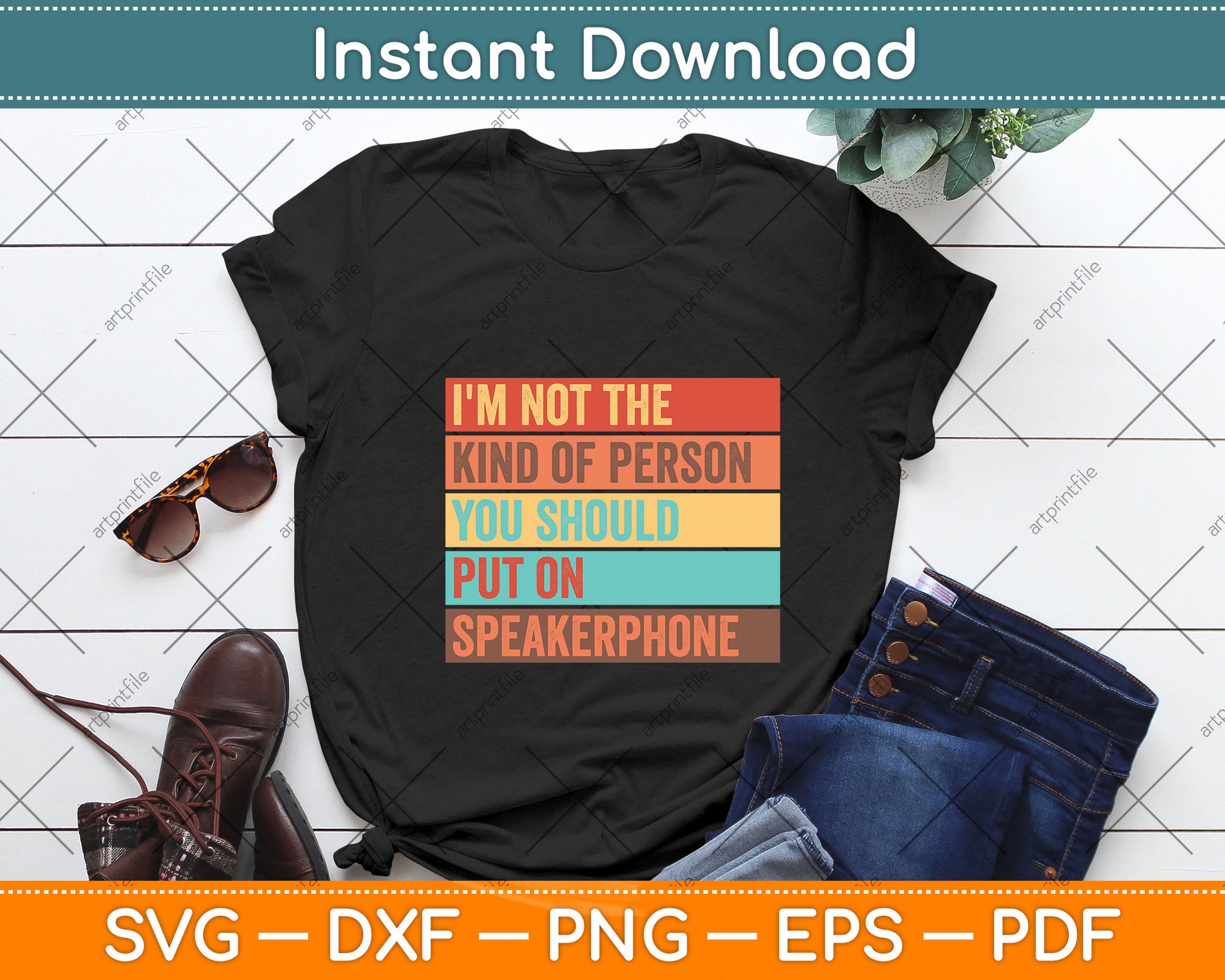 I'm Not The Kind Of Person You Should Put On Speakerphone Svg Digital Cutting File