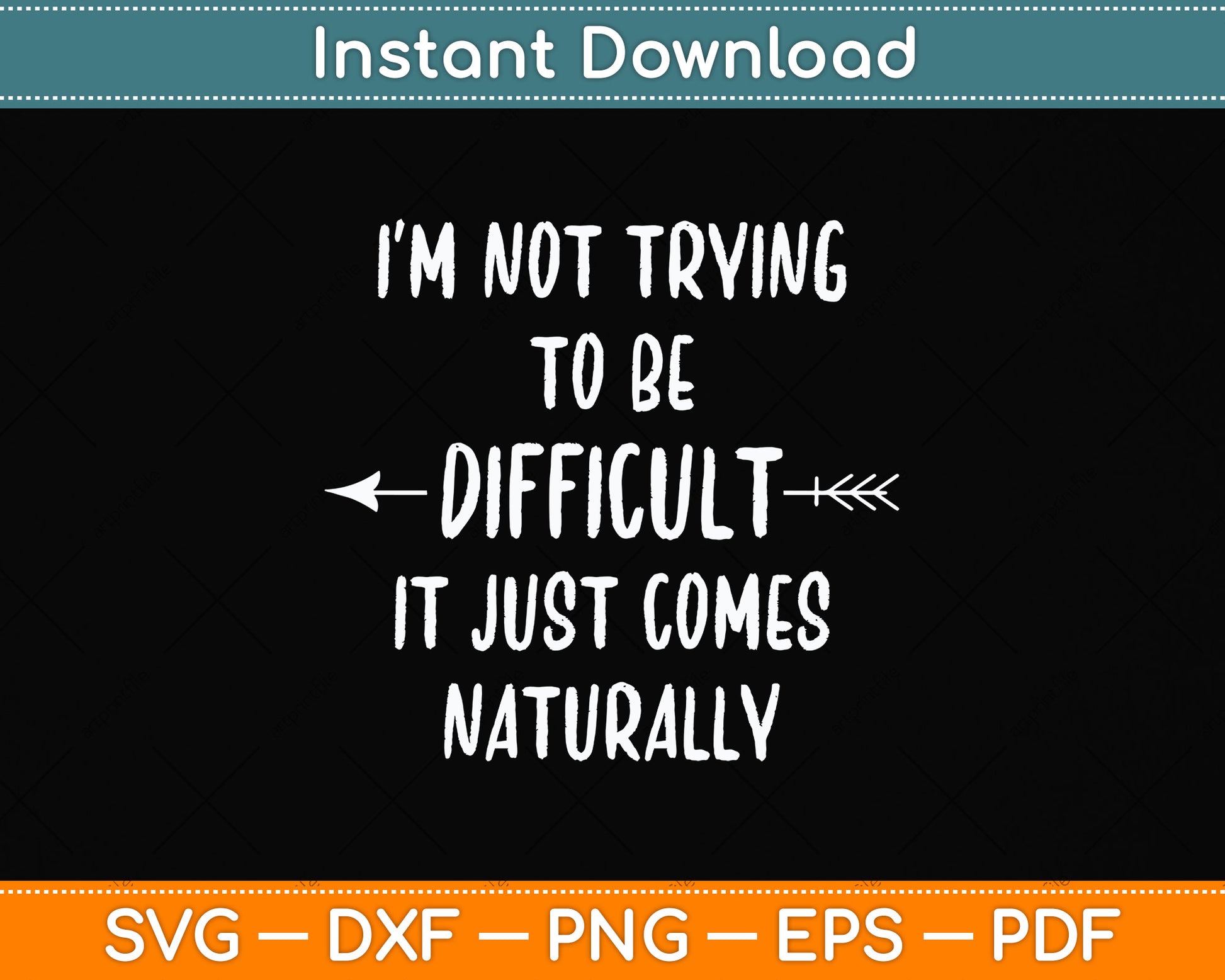 I'm Not Trying To Be Difficult Sarcastic Svg Png Dxf Digital Cutting File