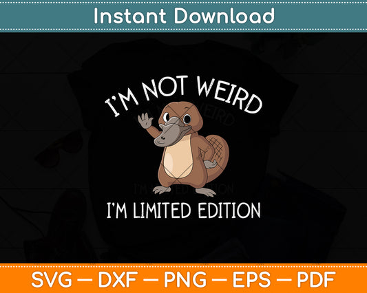 I'm Not Weird I'm Limited Edition Svg Png Dxf Digital Cutting File