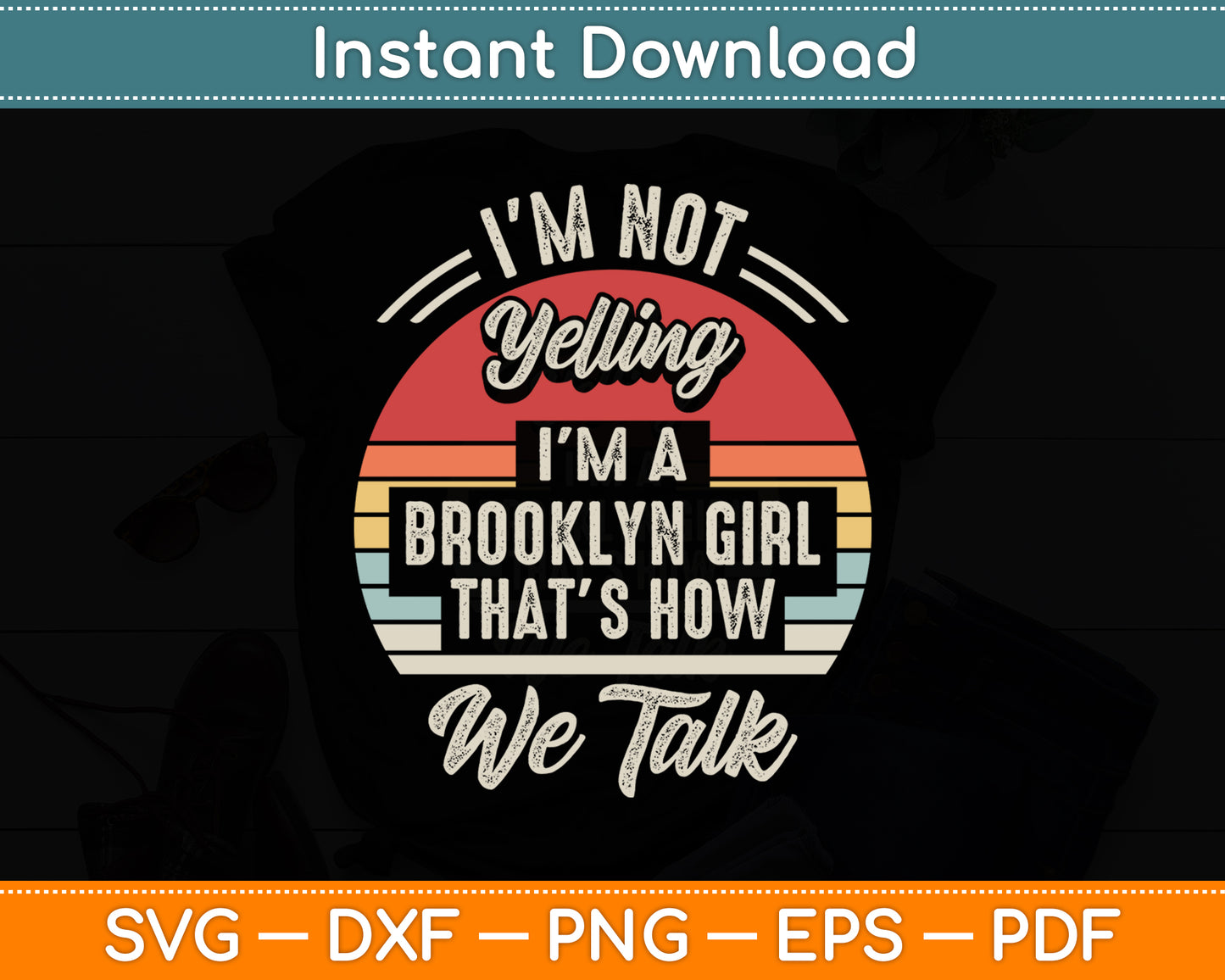 I'm Not Yelling I'm A Brooklyn Sarcastic Vintage Svg Png Dxf Digital Cutting File