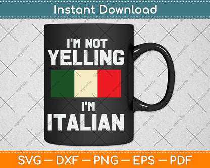 I'm Not Yelling I'm Italian Funny Svg Digital Cutting File