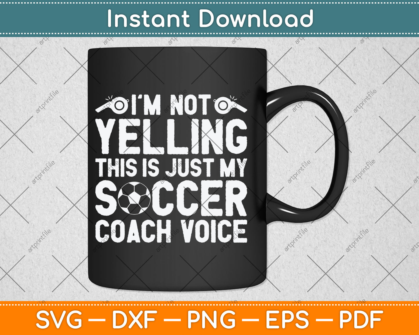 I'm Not Yelling This Is Just My Soccer Coach Voice Mom Dad Svg Digital Cutting File