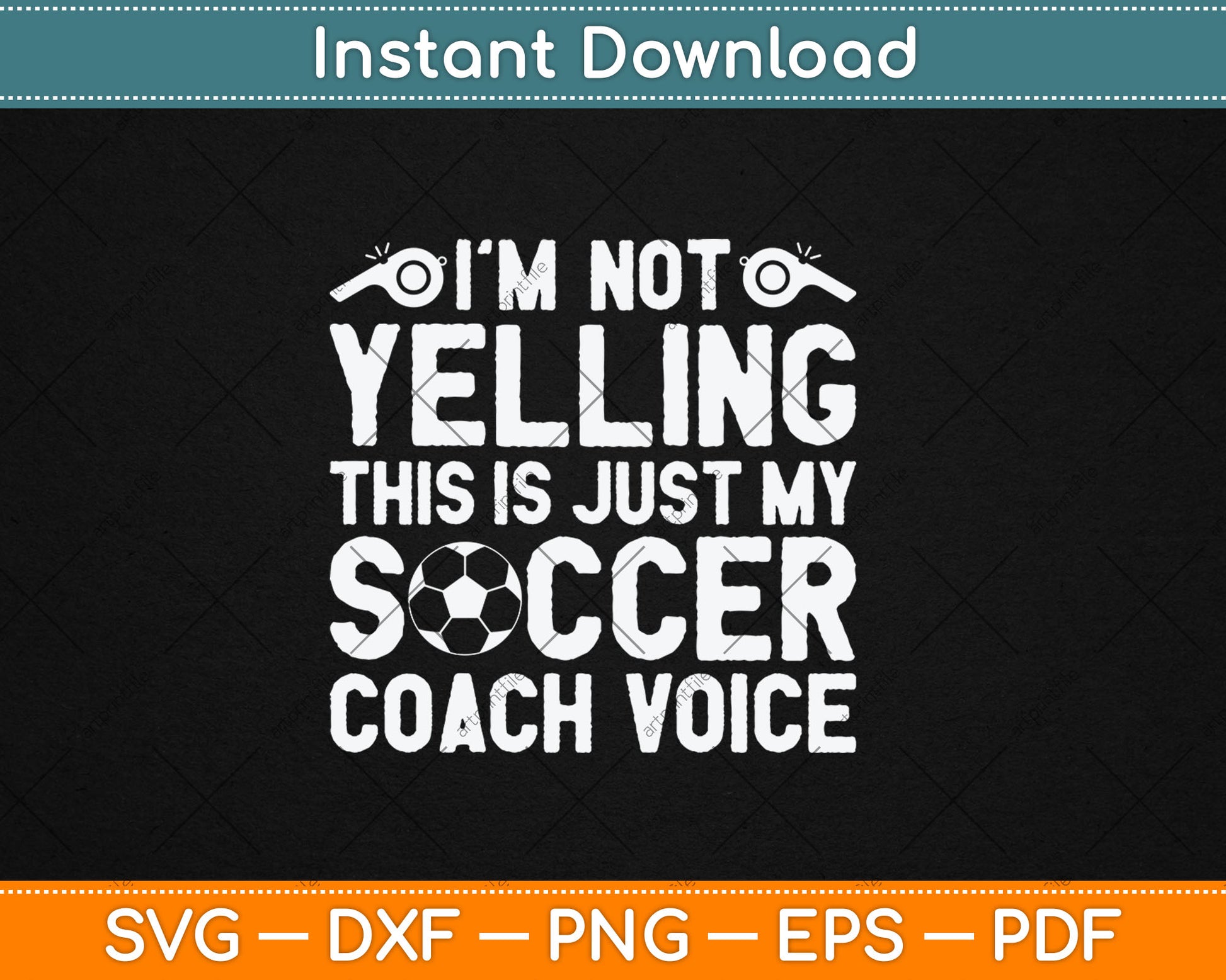 I'm Not Yelling This Is Just My Soccer Coach Voice Mom Dad Svg Digital Cutting File