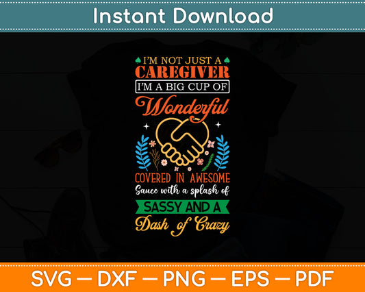 I’m Not just Caregiver Wonderful Sassy And A Dash Of Crazy Svg Digital Cutting File