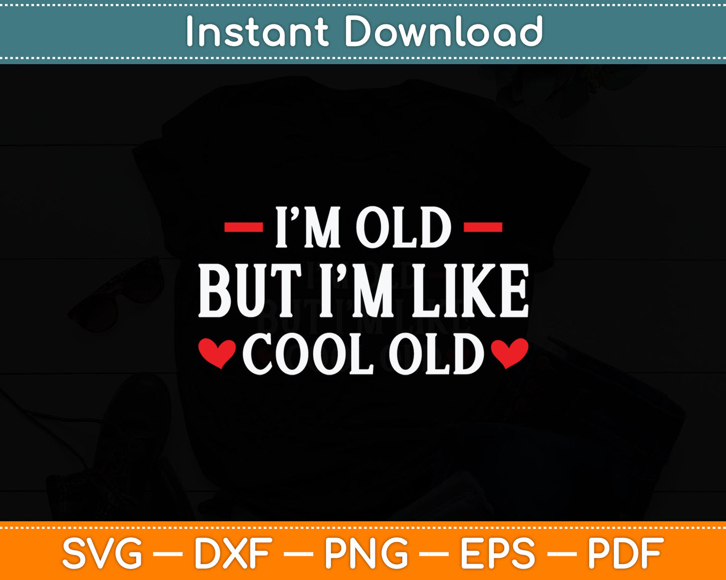 I'm Old But I'm Like Cool Old Senior Citizen Svg Digital Cutting File