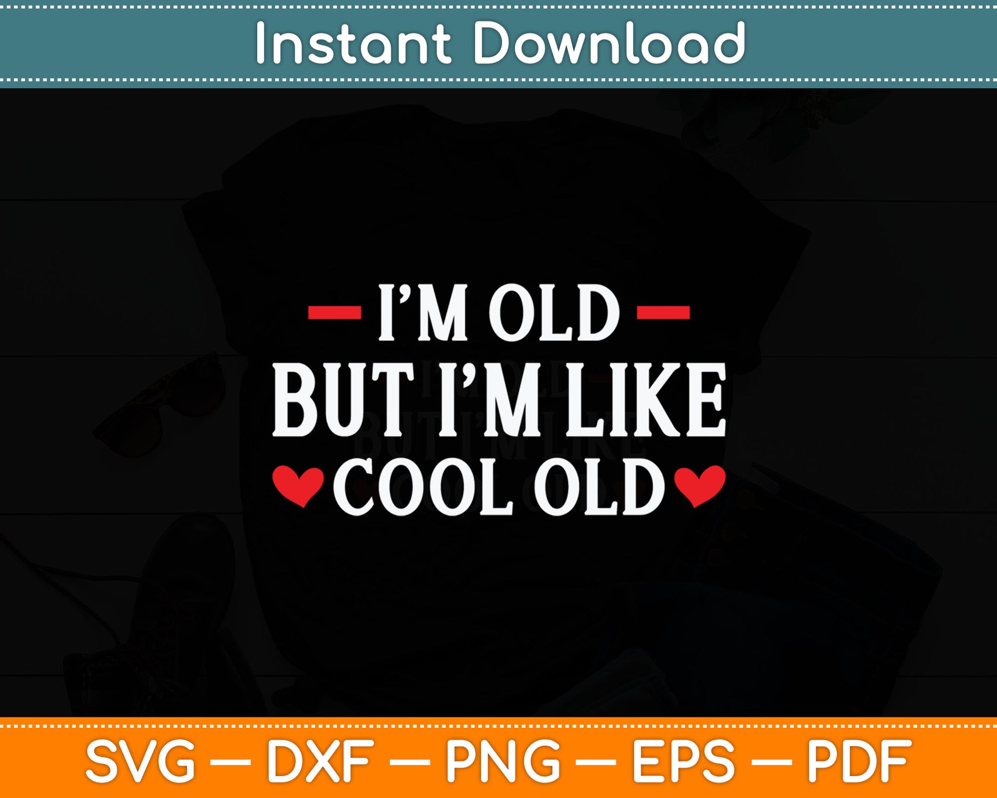 I'm Old But I'm Like Cool Old Senior Citizen Svg Digital Cutting File