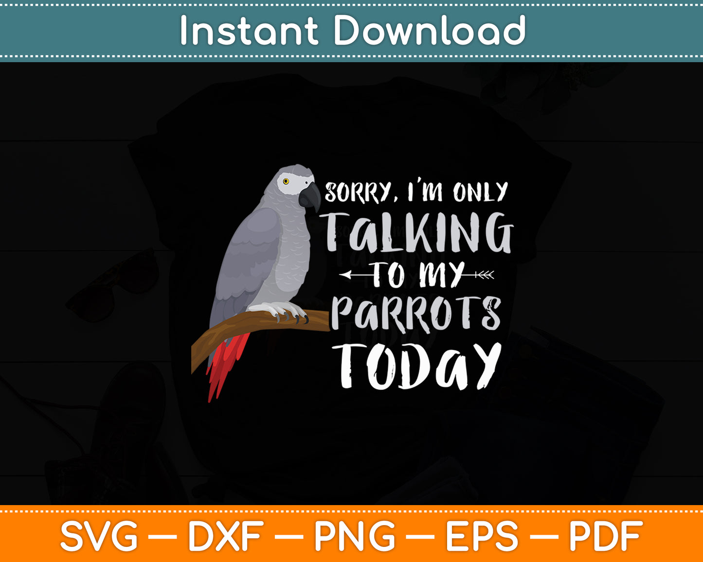 I'm Only Talking To My Parrots Today African Grey Svg Digital Cutting File