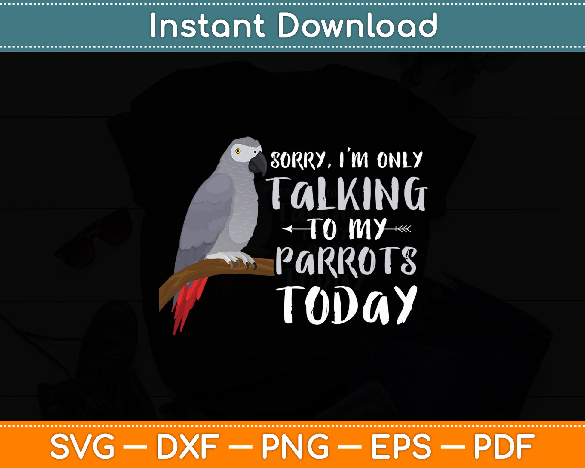 I'm Only Talking To My Parrots Today African Grey Svg Digital Cutting File