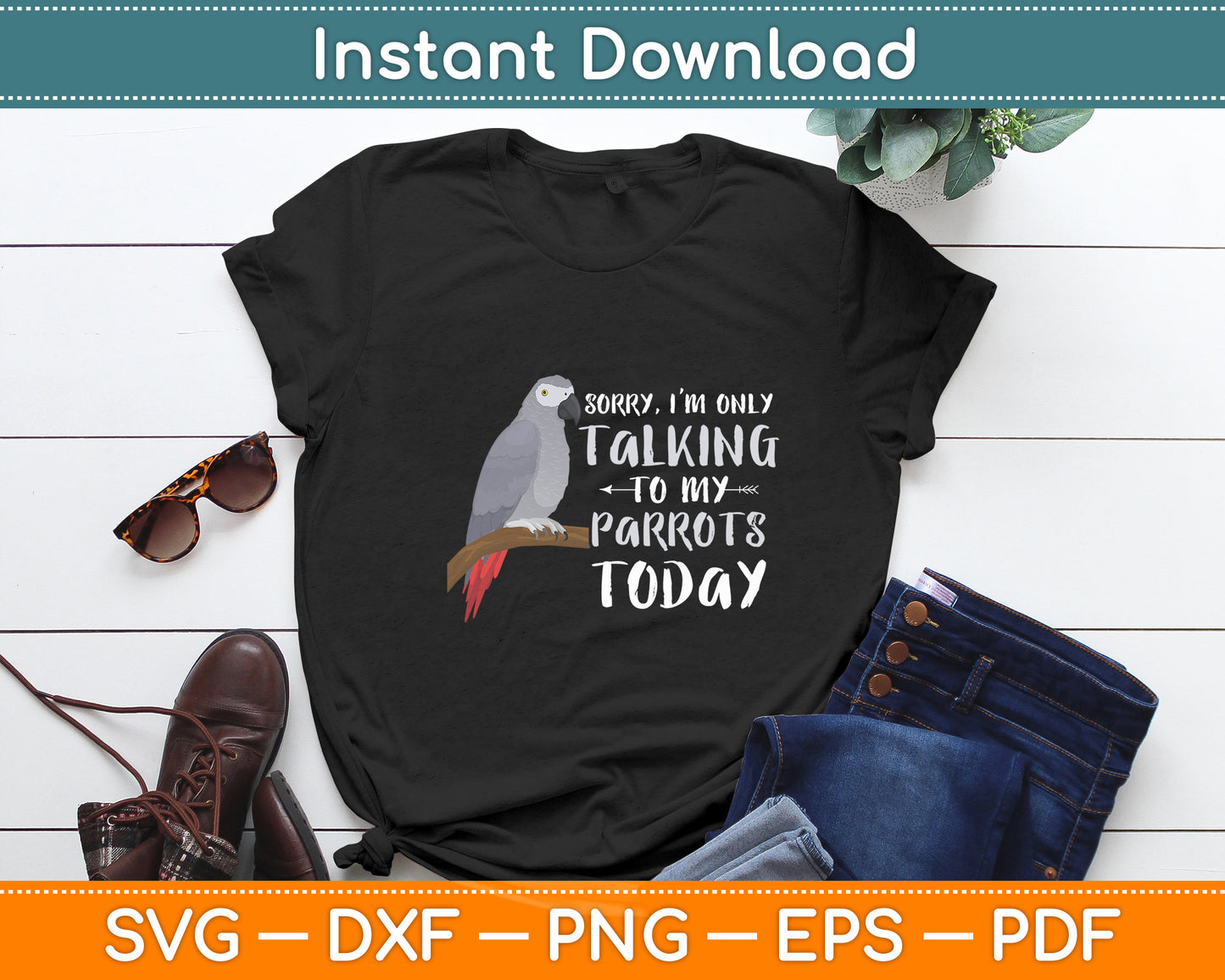 I'm Only Talking To My Parrots Today African Grey Svg Digital Cutting File