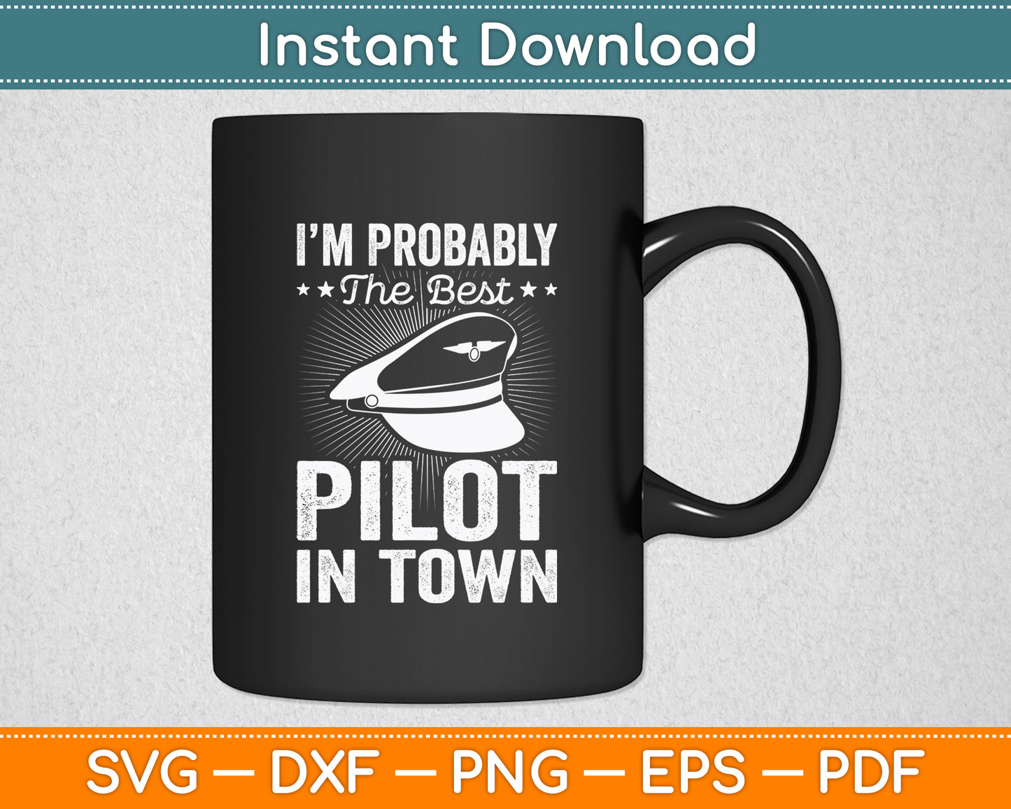 I'm Probably The Best Pilot In Town Svg Png Dxf Digital Cutting File