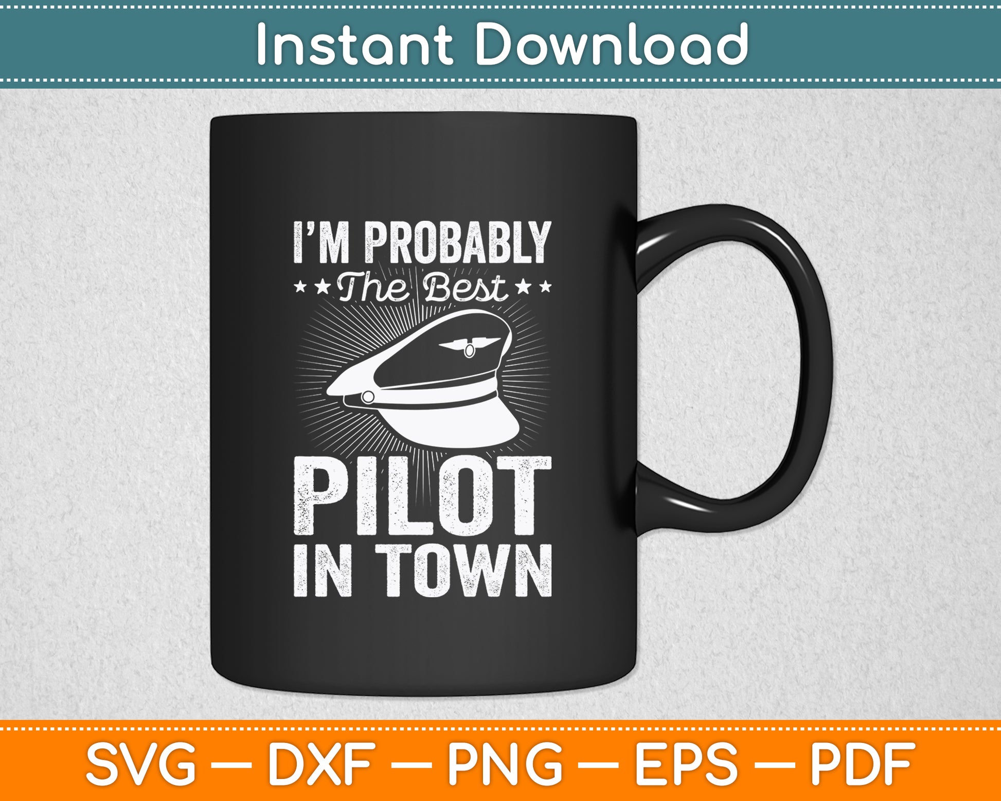 I'm Probably The Best Pilot In Town Svg Png Dxf Digital Cutting File