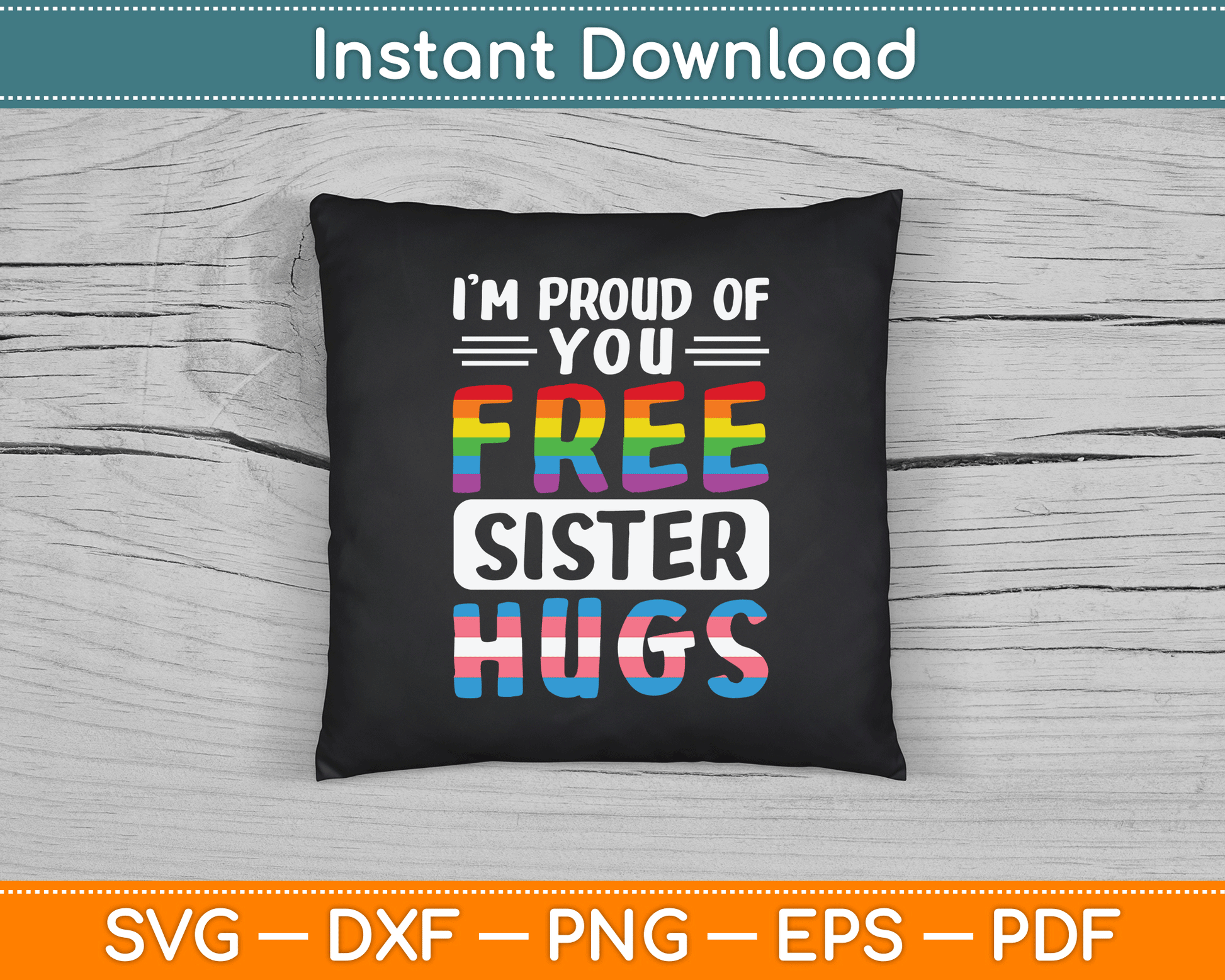 I'm Proud Of You Free Sister Hugs LGBTQ Gay Pride SVG Digital Cutting File