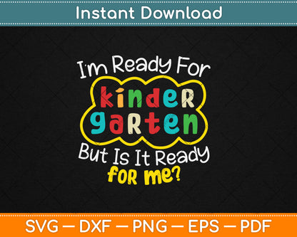 I'm Ready For Kindergarten But Is It Ready For Me Funny Svg Digital Cutting File