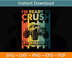 I'm Ready To Crush 3rd Birthday Monster Truck Svg Digital Cutting File