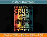 I'm Ready To Crush 3rd Birthday Monster Truck Svg Digital Cutting File