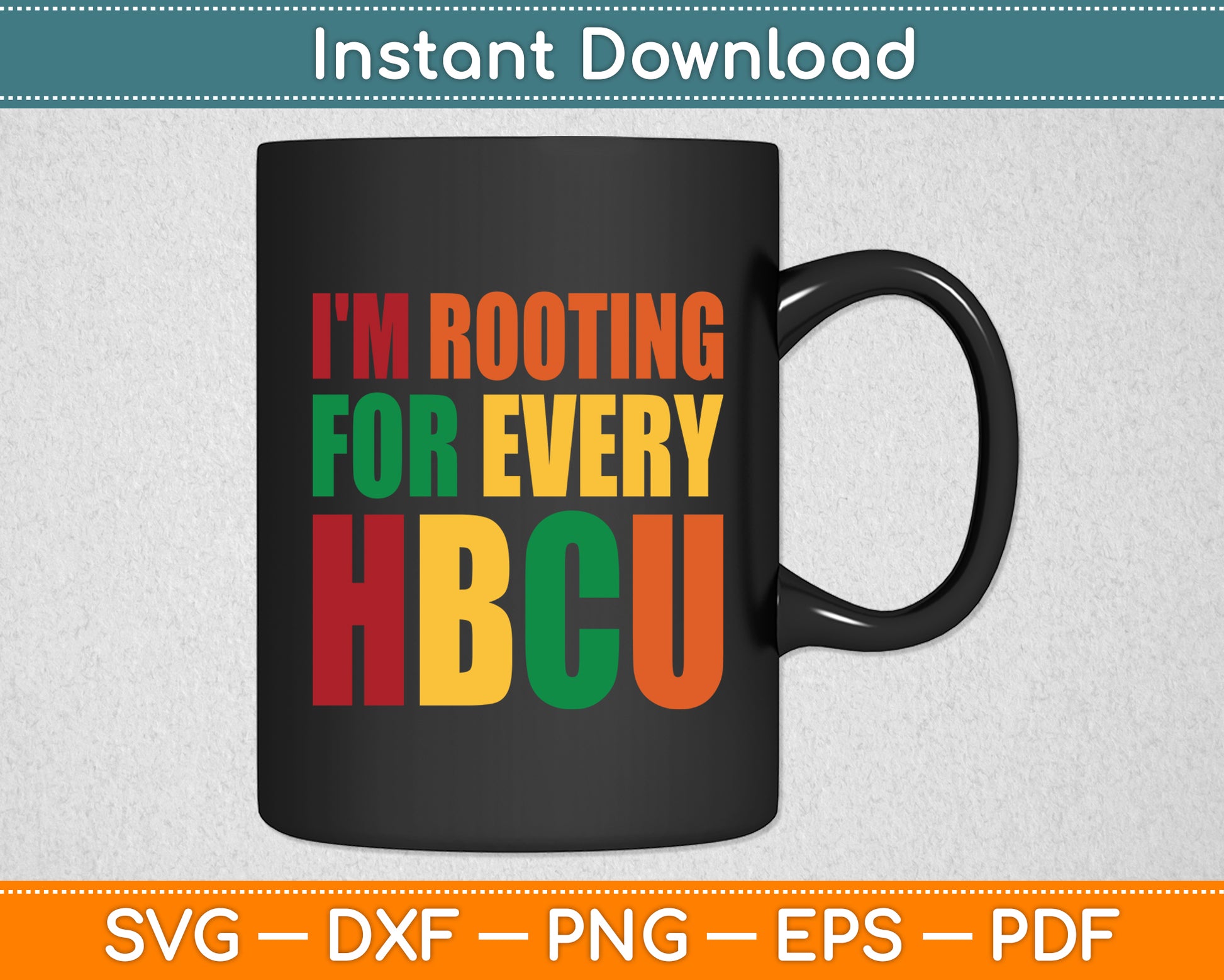 I'm Rooting For Every HBCU Black History Month Svg Digital Cutting File