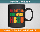 I'm Rooting For Every HBCU Black History Month Svg Digital Cutting File