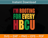 I'm Rooting For Every HBCU Black History Month Svg Digital Cutting File