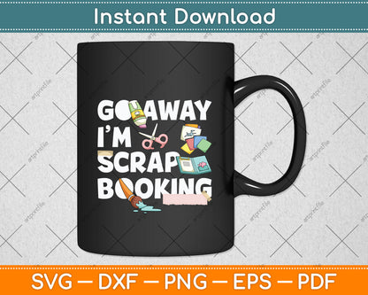 I'm Scrapbooking Mothers Day Svg Png Dxf Digital Cutting File