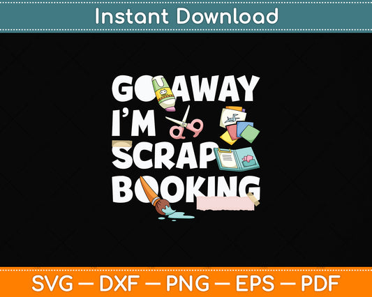I'm Scrapbooking Mothers Day Svg Png Dxf Digital Cutting File