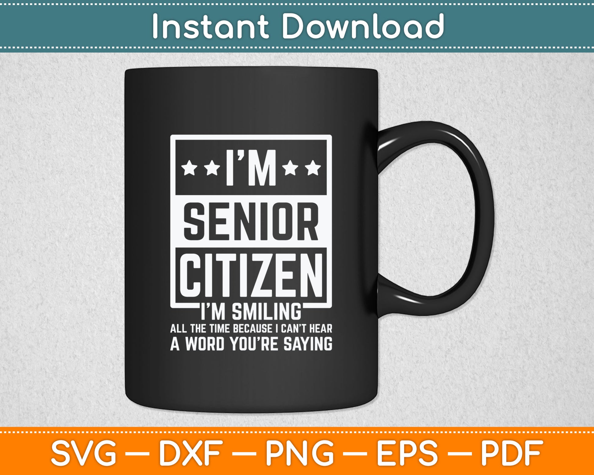 I'm Senior Citizen I'm Smiling All The Time Svg Digital Cutting File