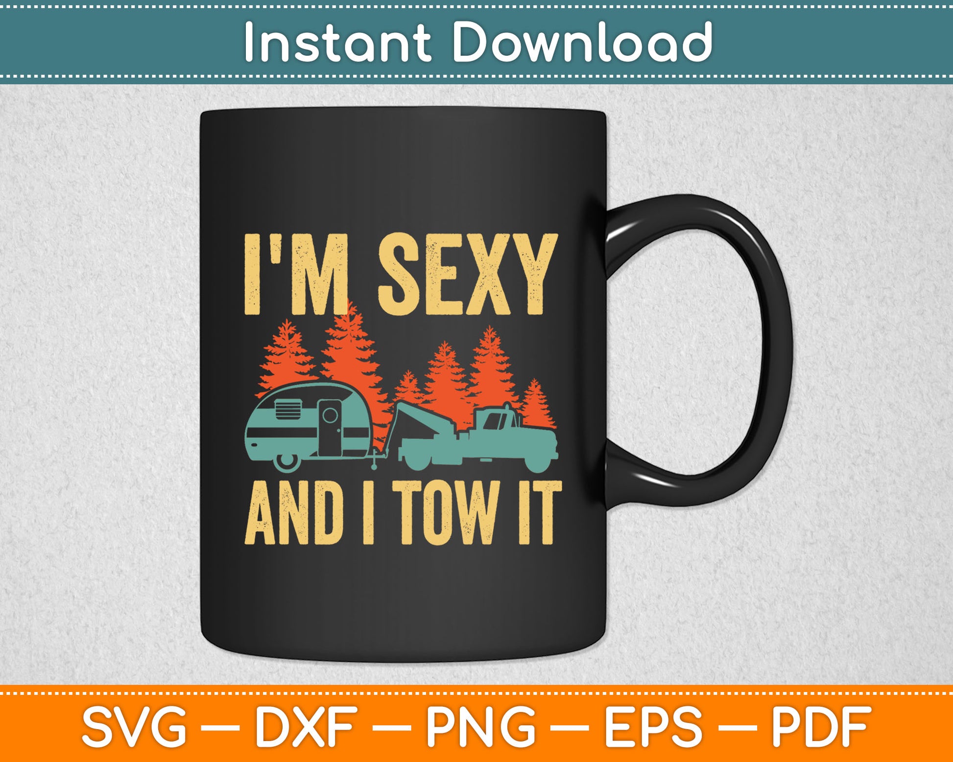 I'm Sexy And I Tow It Bigfoot Camp Trees Hike Hiking Camping Svg Digital Cutting File